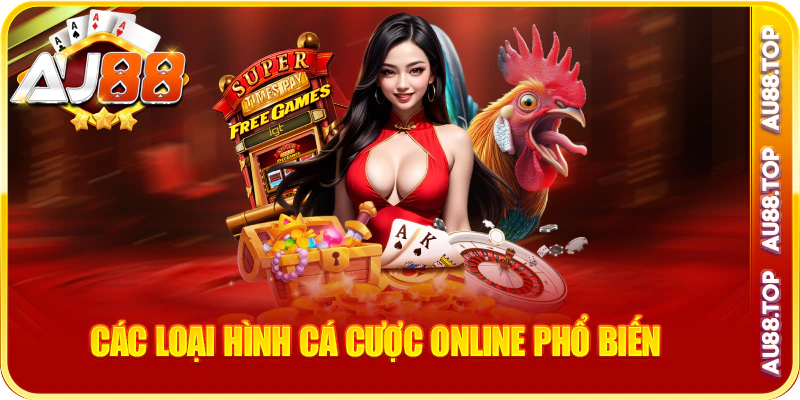 Giới thiệu AU88 các loại hình cá cược online phổ biến