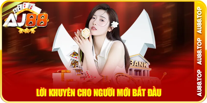 Lời khuyên cho người mới bắt đầu